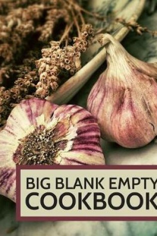 Cover of Big Blank Empty Cookbook