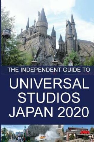 Cover of The Independent Guide to Universal Studios Japan 2020