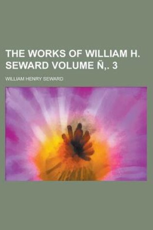 Cover of The Works of William H. Seward (Volume 05)