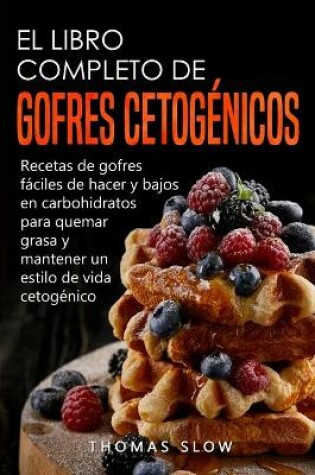 Cover of El Libro Completo de Gofres Cetogénicos