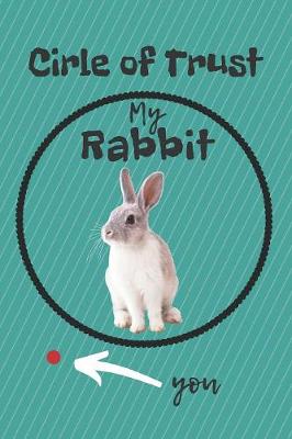 Book cover for Circle of Trust My Rabbit Blank Lined Notebook Journal