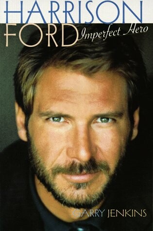 Cover of Harrison Ford: Imperfect Hero