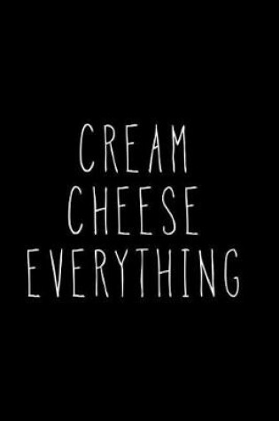 Cover of Cream Cheese Everything