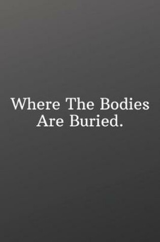Cover of Where The Bodies Are Buried.