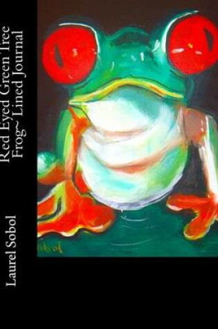 Cover of Red Eyed Green Tree Frog Lined Journal