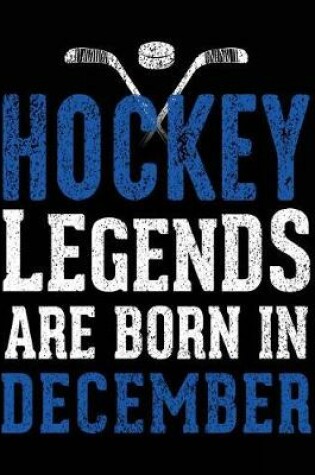 Cover of Hockey Legends Are Born In December