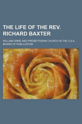 Cover of The Life of the REV. Richard Baxter