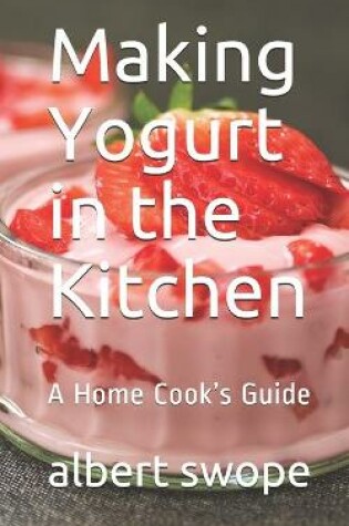 Cover of Making Yogurt in the Kitchen