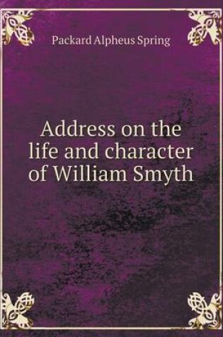 Cover of Address on the life and character of William Smyth