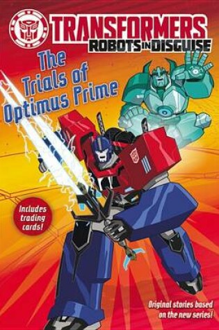 Cover of Transformers Robots in Disguise: The Trials of Optimus Prime