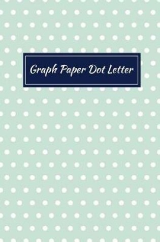 Cover of Graph Paper Dot Letter