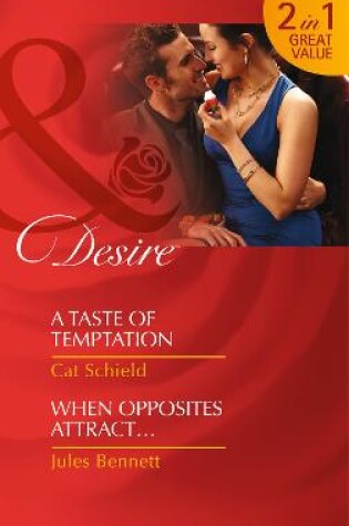 Cover of A Taste Of Temptation / When Opposites Attract…