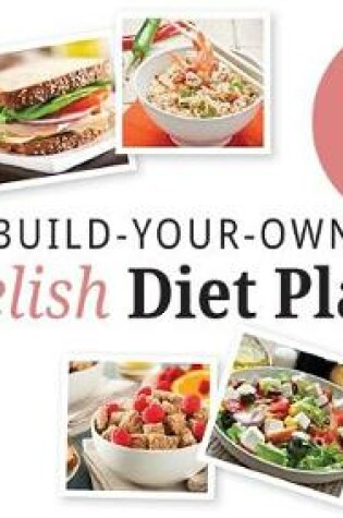 Cover of Build Your Own Delish Diet Plan