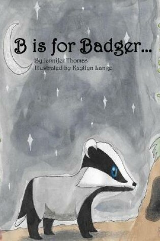 Cover of B is for Badger...