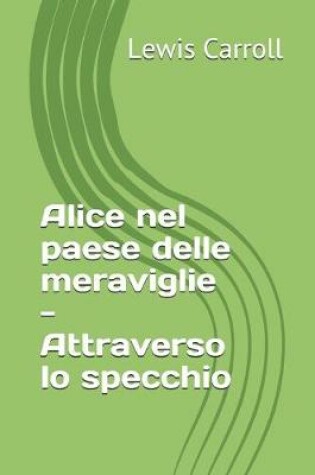 Cover of Alice nel paese delle meraviglie - Attraverso lo specchio