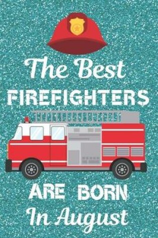 Cover of The Best Firefighters Are Born In August