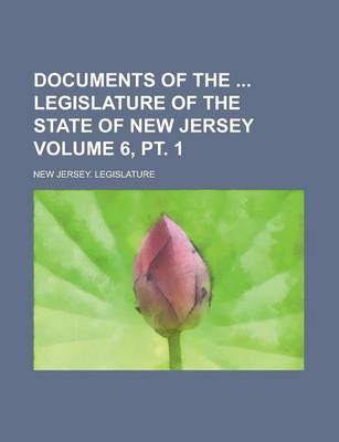 Book cover for Documents of the Legislature of the State of New Jersey (Volume 6, PT. 1 )