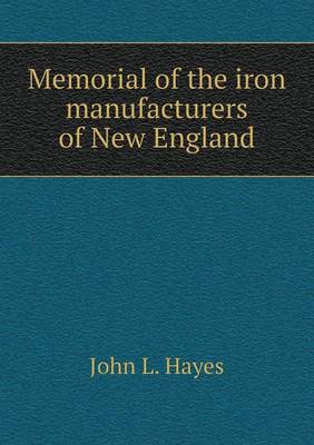 Book cover for Memorial of the iron manufacturers of New England