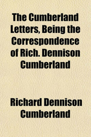 Cover of The Cumberland Letters, Being the Correspondence of Rich. Dennison Cumberland