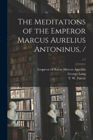 Cover of The Meditations of the Emperor Marcus Aurelius Antoninus, /; c.1