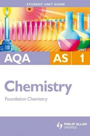 Cover of AQA AS Chemistry Student Unit Guide