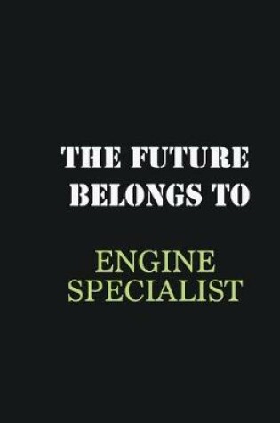 Cover of The future belongs to Engine Specialist