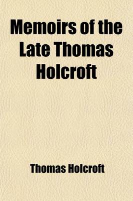 Book cover for Memoirs of the Late Thomas Holcroft (Volume 1)
