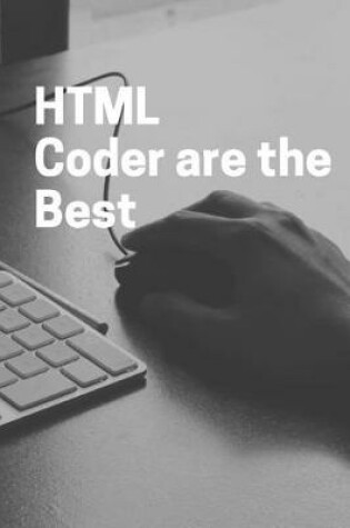 Cover of HTML Coder are the Best Notebook Journal