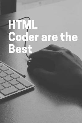 Book cover for HTML Coder are the Best Notebook Journal