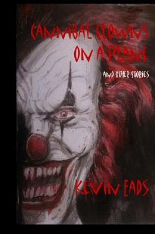 Cover of Cannibal Clowns on a Plane and Other Stories