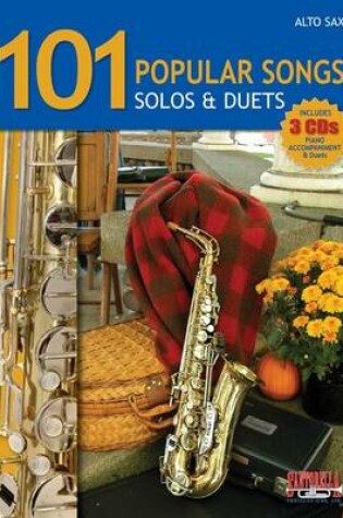 Cover of 101 Popular Songs for Alto Sax * Solos & Duets