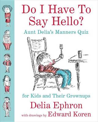 Book cover for Do I Have To Say Hello? Aunt Delia's Manners Quiz For Kids And Their Grownups