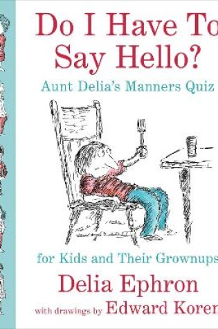 Cover of Do I Have To Say Hello? Aunt Delia's Manners Quiz For Kids And Their Grownups