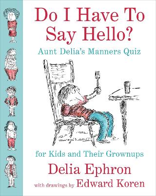 Book cover for Do I Have To Say Hello? Aunt Delia's Manners Quiz For Kids And Their Grownups