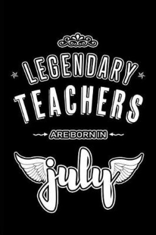 Cover of Legendary Teachers are born in July