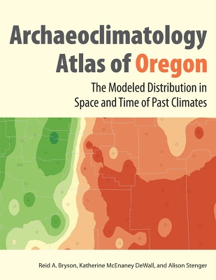 Book cover for The Archaeoclimatology Atlas of Oregon