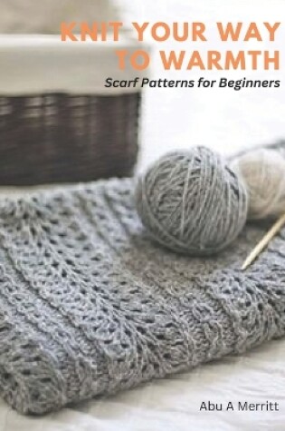 Cover of Knit Your Way to Warmth