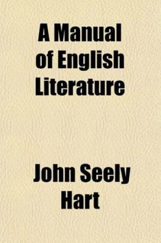 Cover of A Manual of English Literature; A Text Book for Schools and Colleges