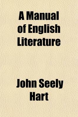 Book cover for A Manual of English Literature; A Text Book for Schools and Colleges