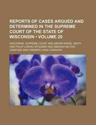 Book cover for Reports of Cases Argued and Determined in the Supreme Court of the State of Wisconsin (Volume 20)