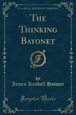 Book cover for The Thinking Bayonet (Classic Reprint)