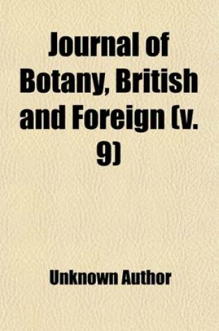 Cover of Journal of Botany, British and Foreign (Volume 9); British and Foreign