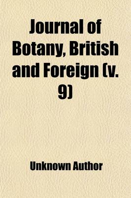 Book cover for Journal of Botany, British and Foreign (Volume 9); British and Foreign