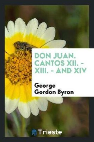 Cover of Don Juan. Cantos XII. - XIII. - And XIV