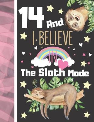 Book cover for 14 And I Believe In The Sloth Mode