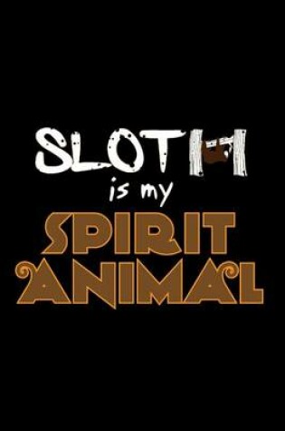 Cover of Sloth Is My Spirit Animal