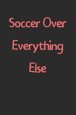 Cover of Soccer Over Everything Else