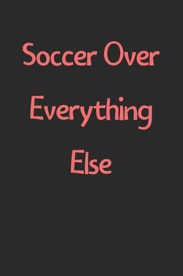 Book cover for Soccer Over Everything Else