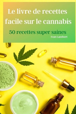 Cover of Le livre de recettes facile sur le cannabis