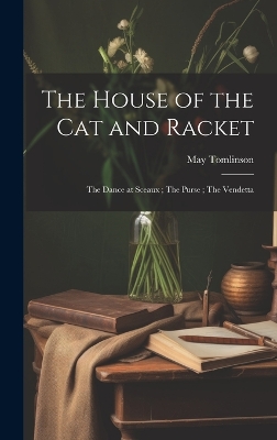 Book cover for The House of the cat and Racket; The Dance at Sceaux; The Purse; The Vendetta